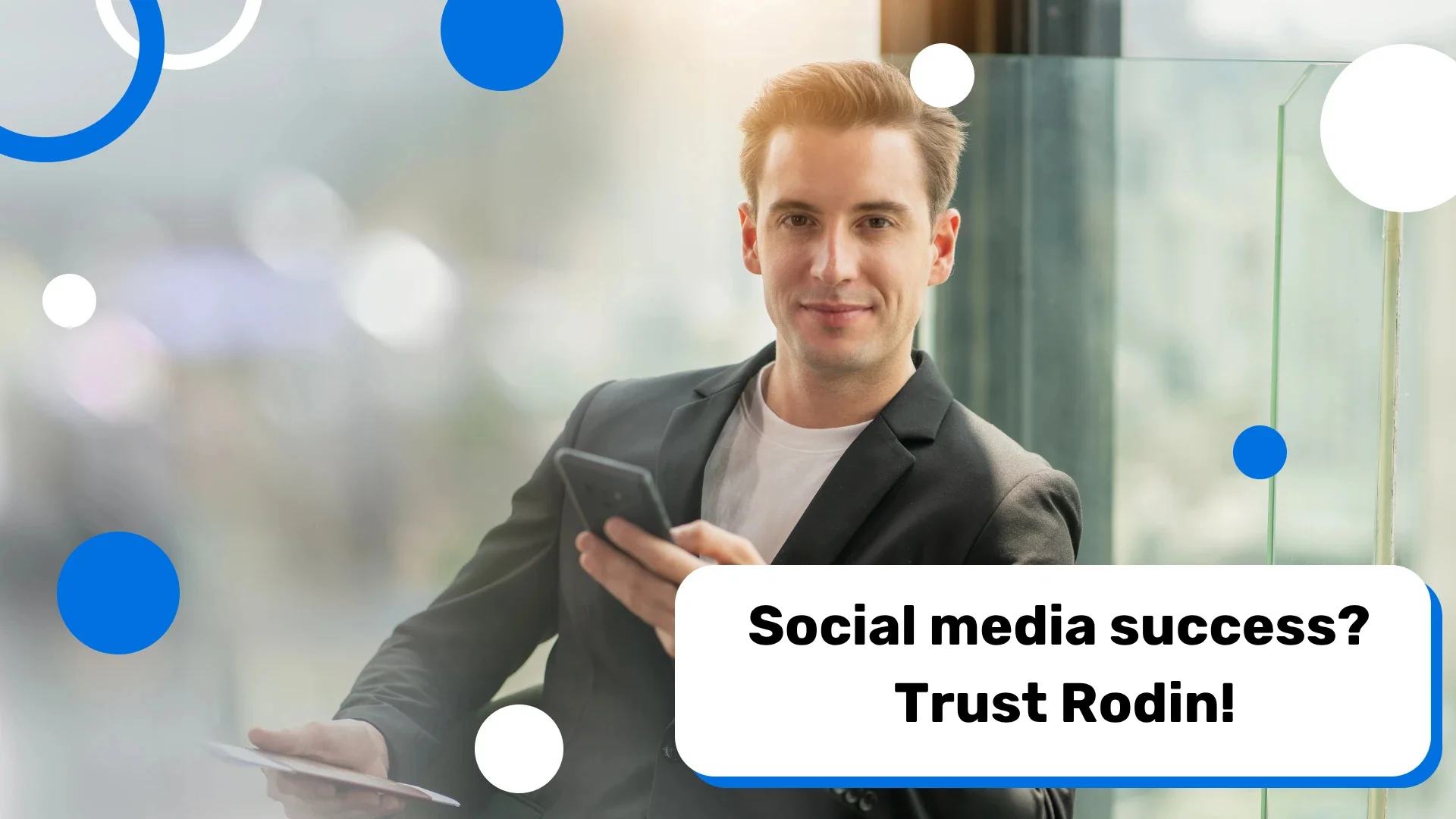 Success in social media? Trust Rodin!