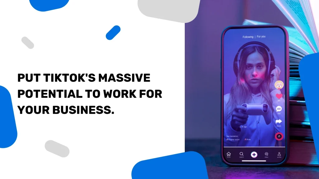 Put TikTok's massive potential to work for your business