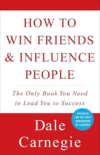“How to Win Friends and Influence People” – Dale Carnegie