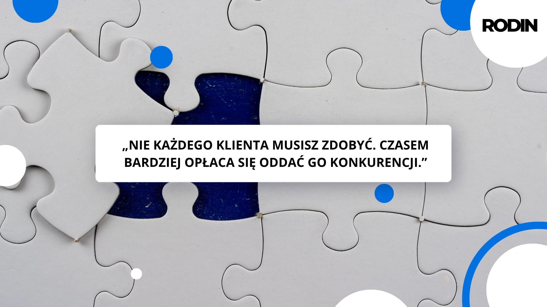 Nie każdego klienta musisz zdobyć. Czasem bardziej opłaca się oddać go konkurencji.